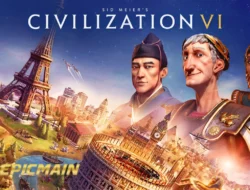 Civilization VI: Strategi Epik untuk Pemimpin Dunia